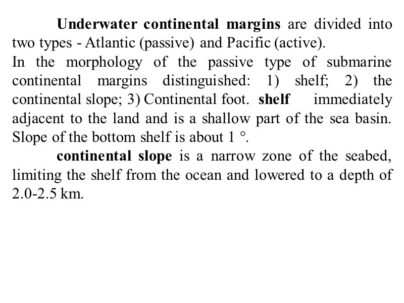 Underwater continental margins are divided into two types - Atlantic (passive) and Pacific (active).
